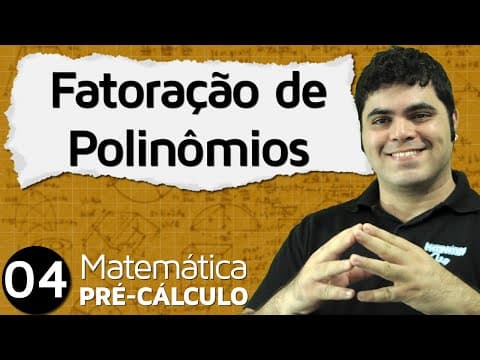 Thumbnail da aula: Pré-Cálculo 4 - ÁLGEBRA: FATORAÇÃO DE POLINÔMIOS E DISPOSITIVO DE BRIOT-RUFFINI