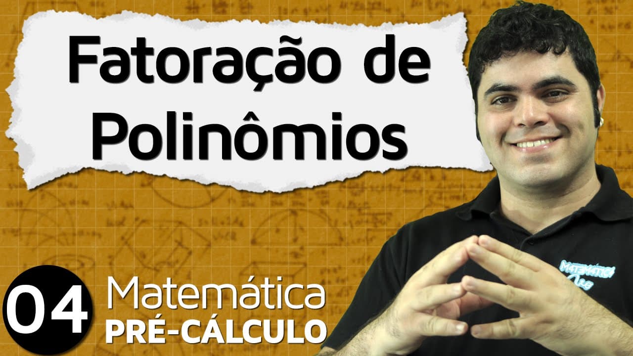 Thumbnail: Pré-Cálculo 4 - ÁLGEBRA: FATORAÇÃO DE POLINÔMIOS E DISPOSITIVO DE BRIOT-RUFFINI