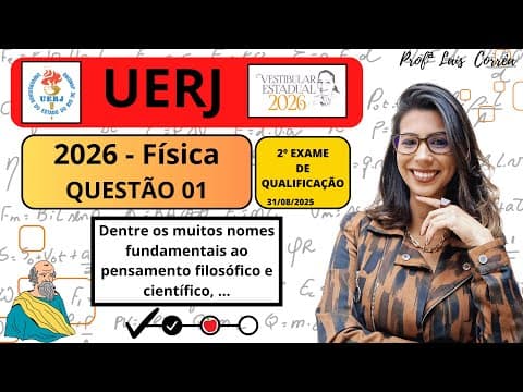Thumbnail da aula: 🟠 FÍSICA / UERJ 2026 / QUESTÃO 1 / 2° EQ / Dentre os muitos nomes fundamentais ao pensamento (...)