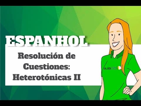 Thumbnail da aula: Espanhol - Resolución de Cuestiones: Heterotónicas II