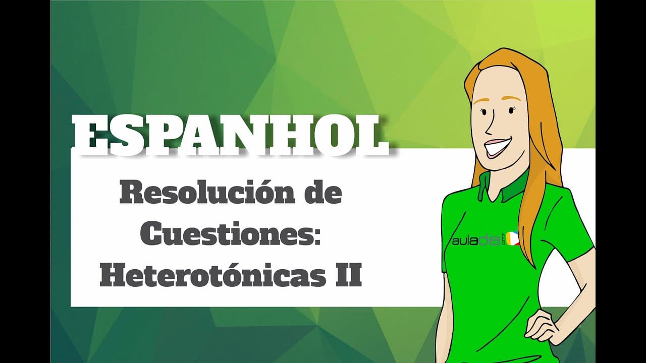 Thumbnail: Espanhol - Resolución de Cuestiones: Heterotónicas II
