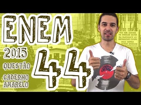 Thumbnail da aula: ENEM 2015 - Questão 44 (Caderno Amarelo)
