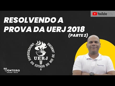 Thumbnail da aula: UERJ 2018 - PROVA RESOLVIDA (PARTE 2) 📚🔴