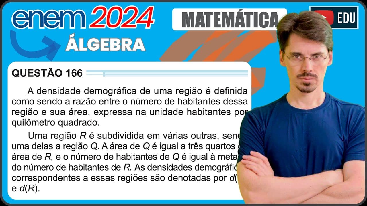 Thumbnail: [ENEM 2024] 166 📘 ÁLGEBRA A densidade demográfica de uma região é definida como sendo a razão entre
