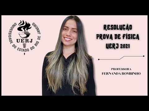 Thumbnail da aula: RESOLUÇÃO DAS QUESTÕES DE FÍSICA - UERJ 2021