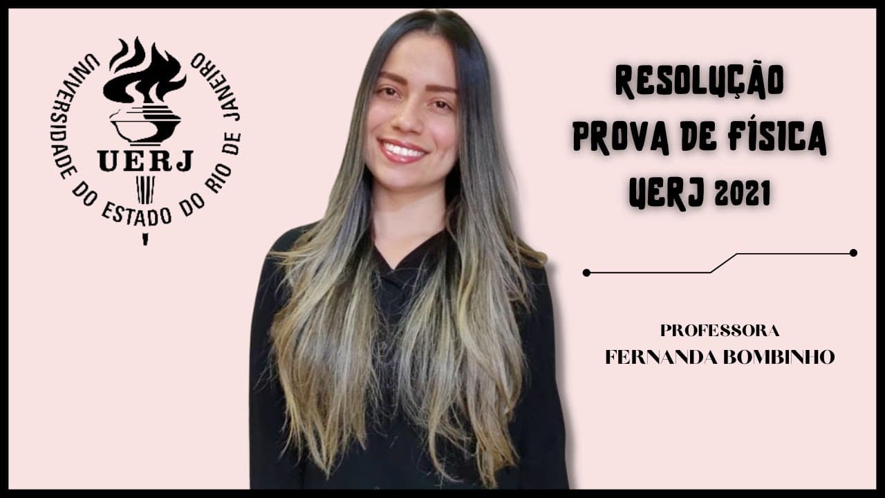 Thumbnail: RESOLUÇÃO DAS QUESTÕES DE FÍSICA - UERJ 2021