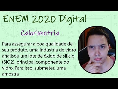 Thumbnail da aula: ENEM Digital 2020 - Para assegurar a boa qualidade de seu produto, uma indústria de vidro analisou