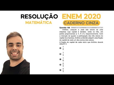 Thumbnail da aula: ENEM 2020 \ MATEMÁTICA - Questão 166, CADERNO CINZA – Antônio, Joaquim e José são sócios