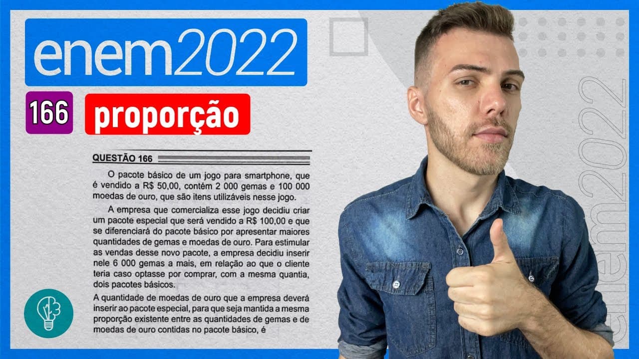Thumbnail: ENEM 2022 - Q166 - O pacote básico de um jogo para smartphone, que é vendido a R$ 50,00, - PROPORÇÃO