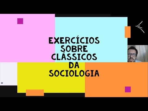 Thumbnail da aula: Exercícios sobre autores clássicos da sociologia
