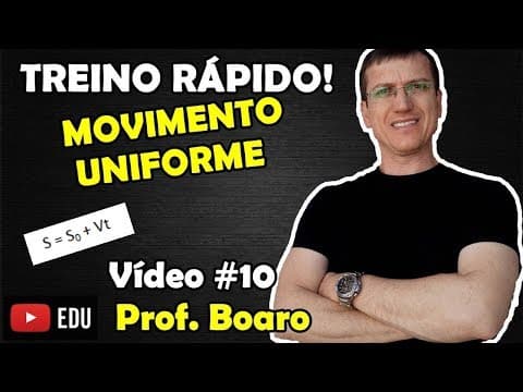Thumbnail da aula: MOVIMENTO UNIFORME - EXERCÍCIO - TREINO RÁPIDO - Prof  Marcelo Boaro VÍDEO#10