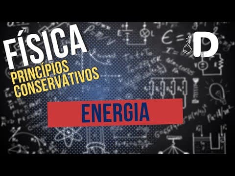 Thumbnail da aula: Energia - Princípios Conservativos - Física - Preparatório Enem