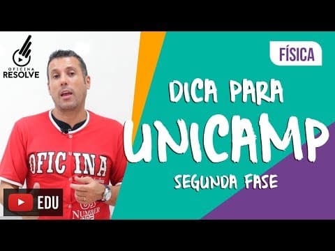 Thumbnail da aula: DICA DE FÍSICA PARA SEGUNDA FASE UNICAMP 2018