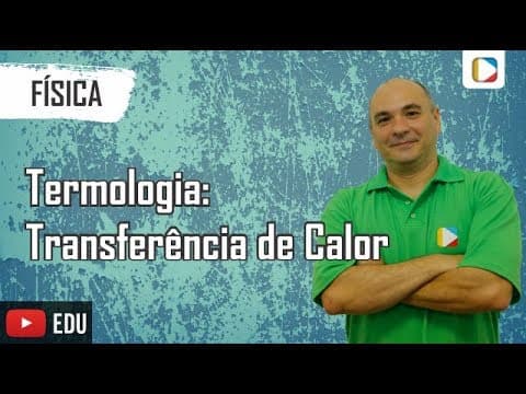 Thumbnail da aula: Física - Termologia: Transferência de Calor