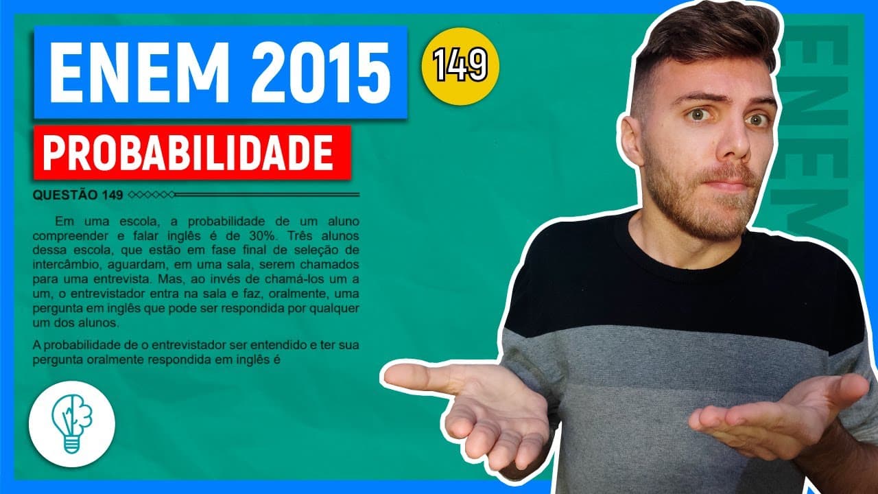 Thumbnail: 🛑149 Enem 2015 - PROBABILIDADE - Em uma escola, a probabilidade de um aluno compreender e falar