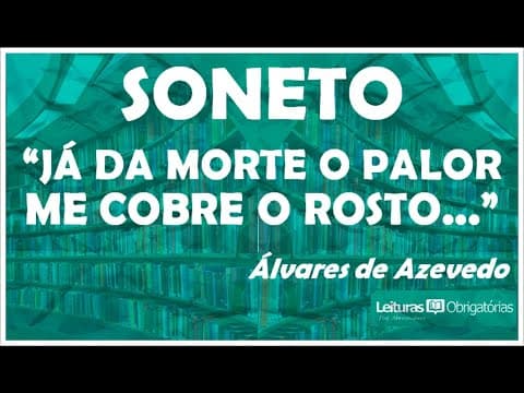 Thumbnail da aula: Já da morte o palor me cobre o rosto, soneto de Álvares de Azevedo. Prof. Marcelo Nunes