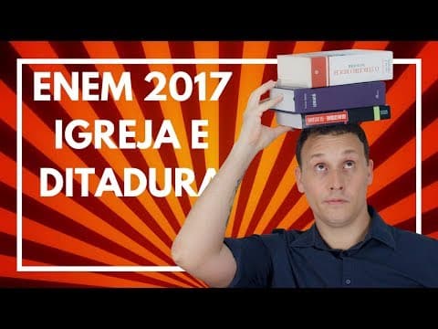 Thumbnail da aula: ENEM 2017 #10 HISTÓRIA (QUESTÃO DE IGREJA E DITADURA)