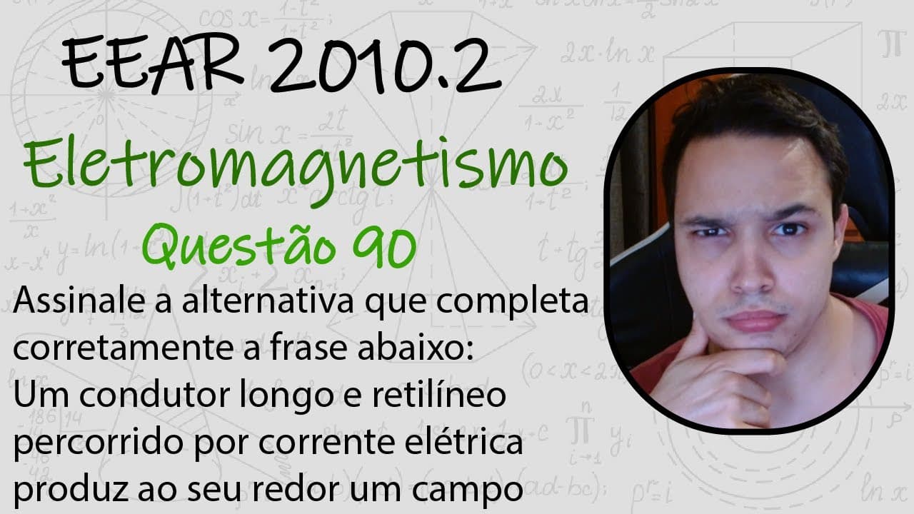 Thumbnail: EEAR 2010 - Assinale a alternativa que completa corretamente a frase abaixo: Um condutor longo e