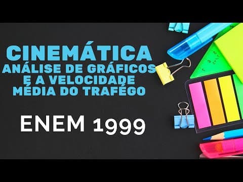Thumbnail da aula: Cinemática - ENEM 1999 - Análise de gráfico e a velocidade média de tráfego