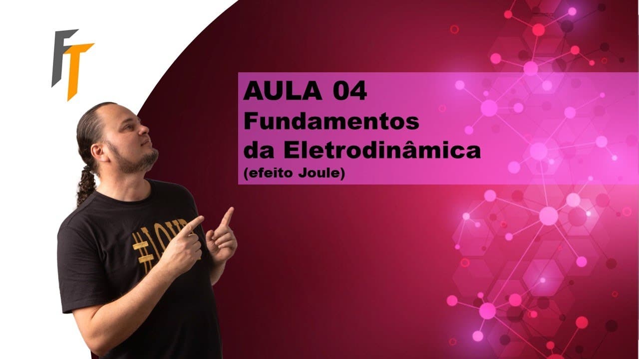 Thumbnail: AULA 04 Fundamentos da Eletrodinâmica | Efeito Joule | Potência Elétrica Dissipada