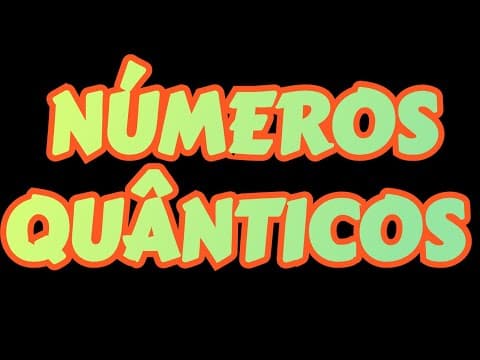 Thumbnail da aula: NÚMEROS QUÂNTICOS