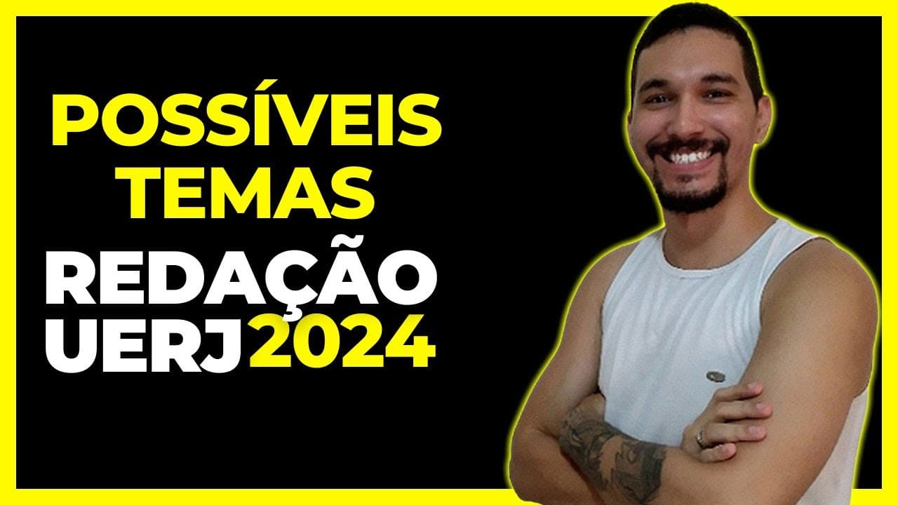 Thumbnail: REVELANDO os POSSÍVEIS TEMAS da redação do vestibular UERJ 2024.