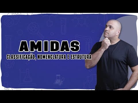 Thumbnail da aula: 🧪 AMIDAS: Como identificar, classificar e nomear essa função orgânica nitrogenada!