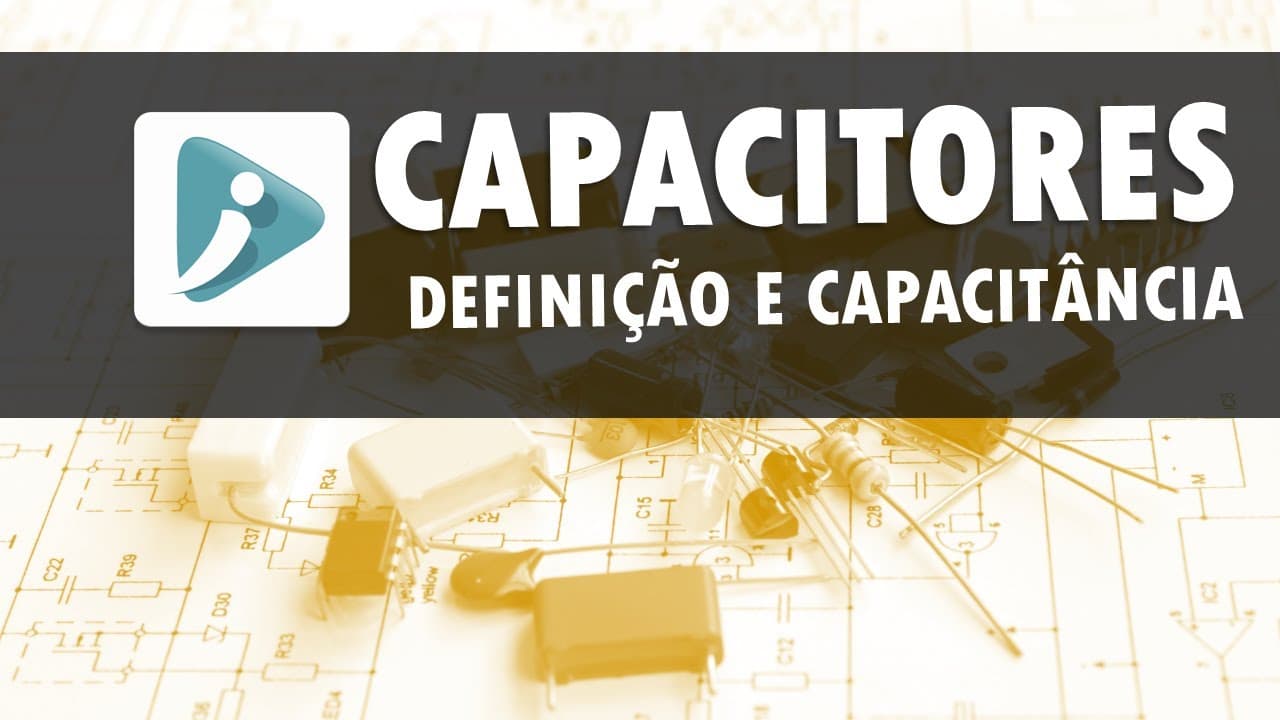 Thumbnail: Capacitores - Definição e cálculo da capacitância