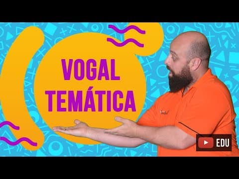 Thumbnail da aula: Vogal temática [Prof. Noslen]