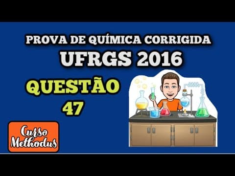 Thumbnail da aula: Questão 47 de 2016 prova de Química UFRGS  - O equilíbrio de solubilidade do cloreto de prata