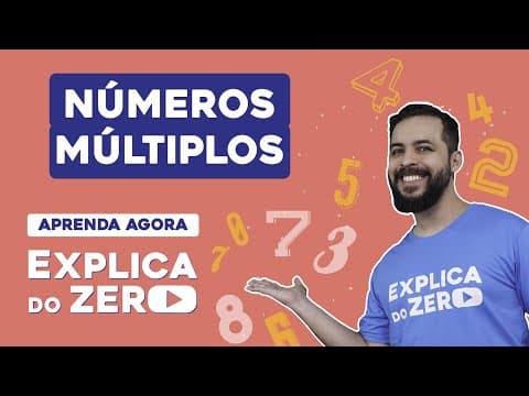 Thumbnail da aula: NÚMEROS MÚLTIPLOS | Matemática | Explica do Zero | Prof. Lucas Borguezan