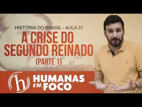 Thumbnail da aula: História do Brasil  - Aula 31- A crise do segundo reinado (parte 1)