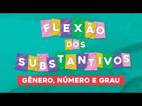 Thumbnail da aula: FLEXÃO DOS SUBSTANTIVOS: gênero, número e grau | Português | Recomposição de Aprendizagem | Fernanda