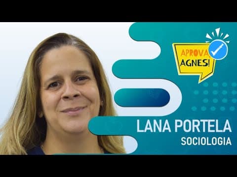 Thumbnail da aula: APROVA, AGNES! #11 - SOCIOLOGIA - ENEM E SSA/UPE - PROFª. LANA PORTELA