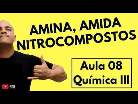Thumbnail da aula: FUNÇÕES Orgânicas NITROGENADAS: Amina, Amida e Nitrocompostos | Aula 08 (Química III)