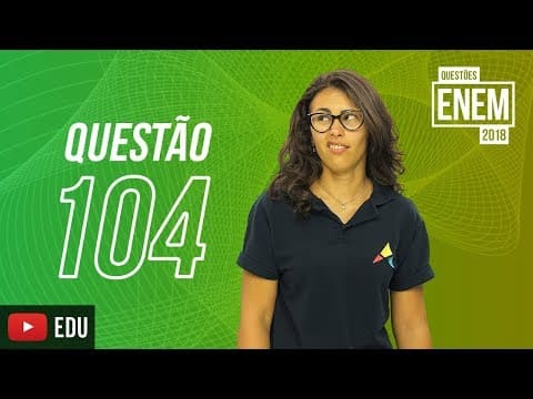 Thumbnail da aula: ENEM 2018 | Síntese | Questão 104 (caderno amarelo)