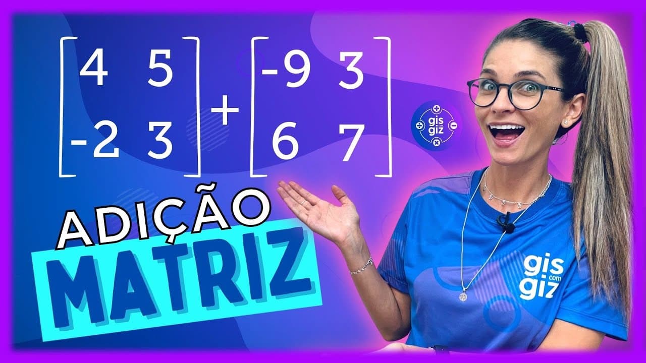 Thumbnail: MATRIZ - ADIÇÃO DE MATRIZES #07
