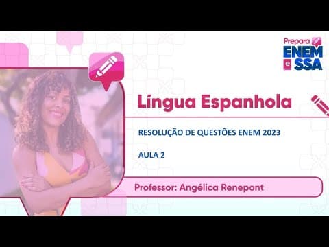 Thumbnail da aula: PREPARA ENEM | ESPANHOL | RESOLUÇÃO DE QUESTÕES ENEM 2023 | PROF. ANGÉLICA RENEPONT | AULA 2