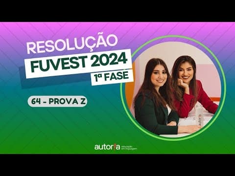 Thumbnail da aula: Resolução FUVEST 2024 (1ª fase) - Autoria Linguagem - Questão 64 | Linguagens, prova Z