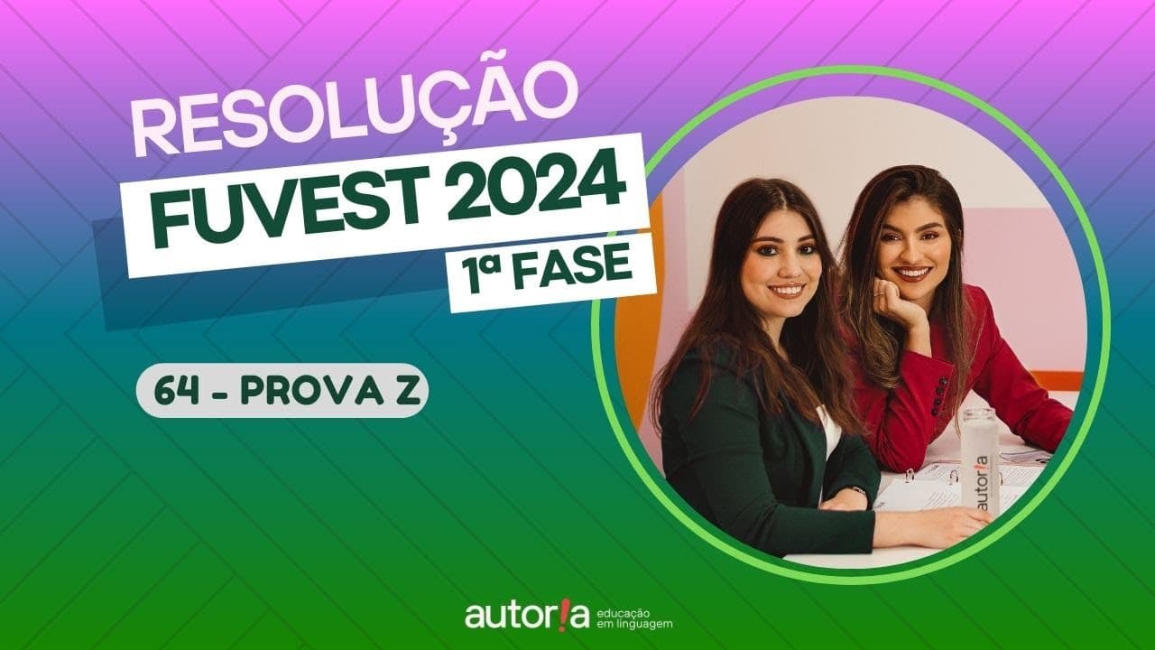 Thumbnail: Resolução FUVEST 2024 (1ª fase) - Autoria Linguagem - Questão 64 | Linguagens, prova Z