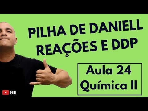 Thumbnail da aula: PILHAS: Reação Catódica, Anódica e Global; Cálculo da DDP; PILHA de DANIELL | Aula 24 (Química II)