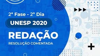 Resolução Comentada - UNESP 2020 - 2ª fase - 2º dia - Redação
