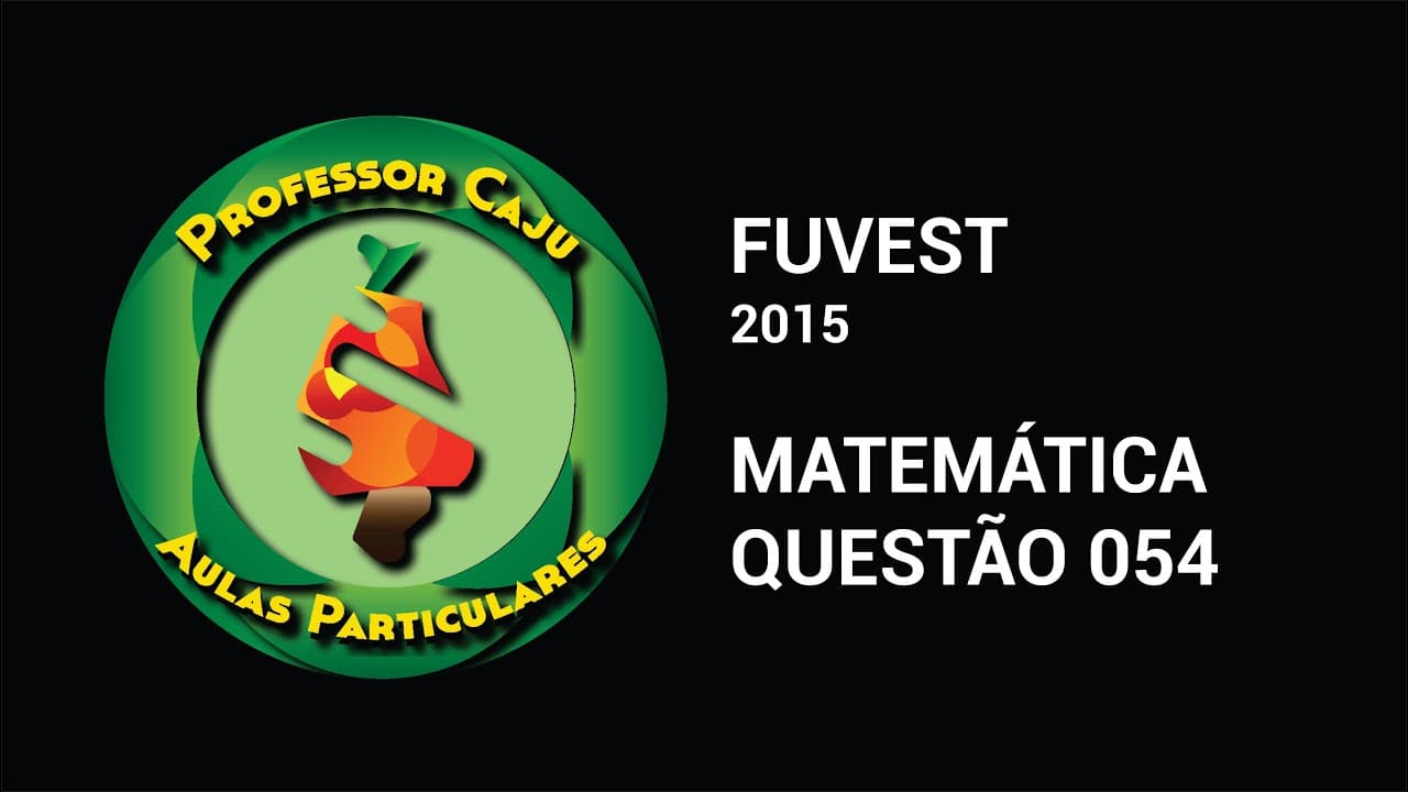 Thumbnail: FUVEST 2015 | MATEMÁTICA | QUESTÃO 054