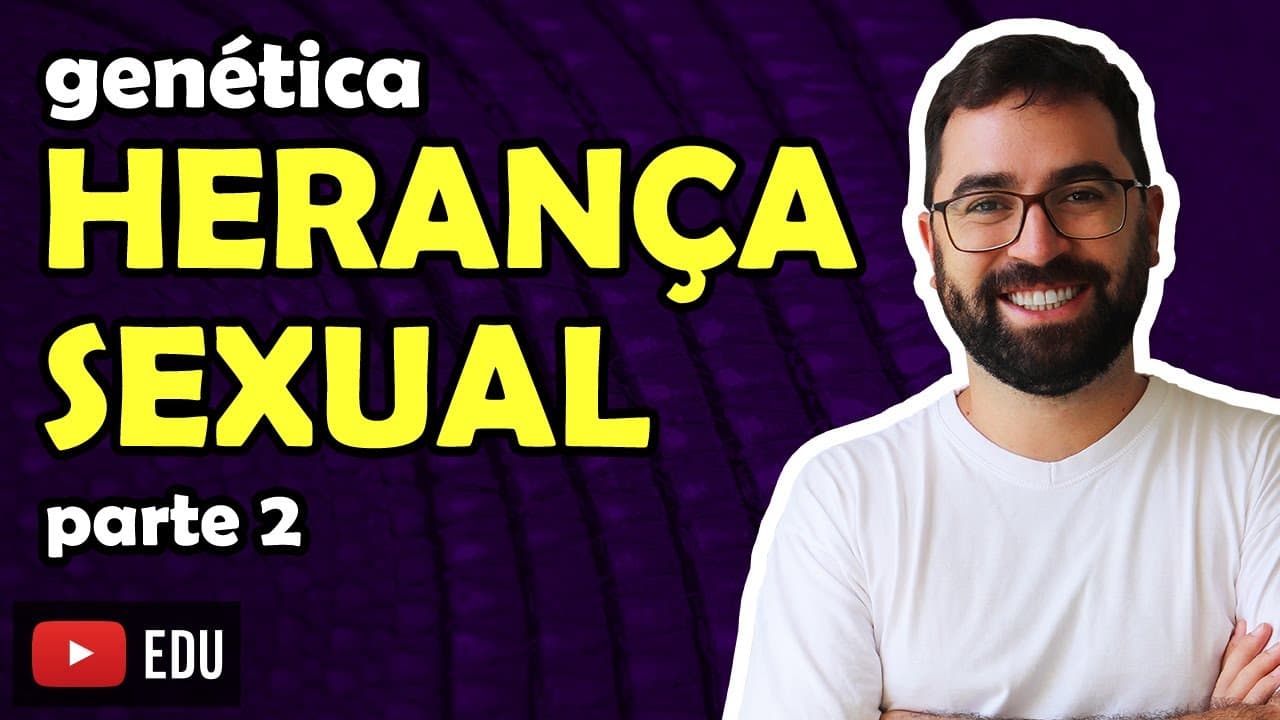 Thumbnail: Herança Sexual (parte 2) - Aula 15 - Módulo II: Genética | Prof. Gui