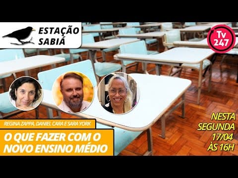 Thumbnail da aula: Estação Sabiá - O que fazer com o novo Ensino Médio, com Daniel Cara e Sara York