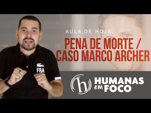 Thumbnail da aula: Atualidades - Aula 1 - Pena de Morte (caso Marco Archer) - HeF