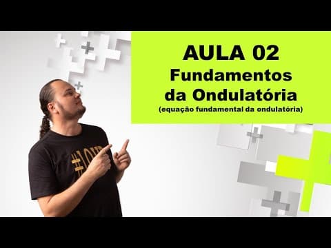 Thumbnail da aula: AULA 02 Fundamentos da Ondulatória | Equação Fundamental da Ondulatória