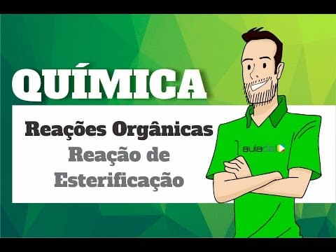 Thumbnail da aula: Química - Reações Orgânicas: Reação de esterificação