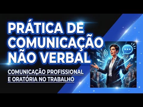 Thumbnail da aula: Prática de Comunicação Não Verbal
