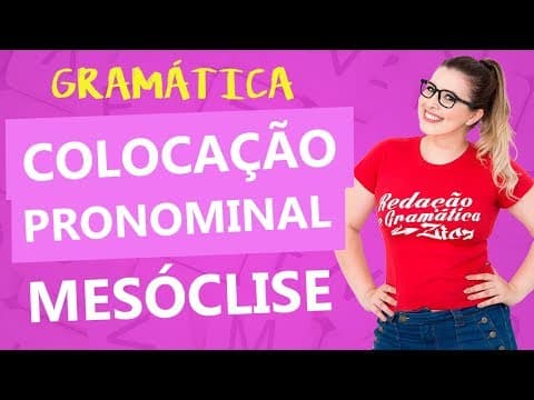 Thumbnail da aula: COLOCAÇÃO PRONOMINAL: MESÓCLISE - QUANDO USAR? - Profa. Pamba